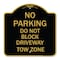 Signmission No Parking-Do Not Block Driveway Tow Zone, Black & Gold Aluminum Sign, 18" x 18", BG-1818-23814 A-DES-BG-1818-23814 - alternate 1